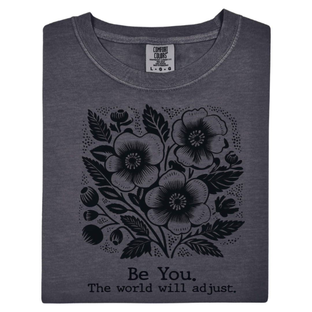 Be You...The world will adjust